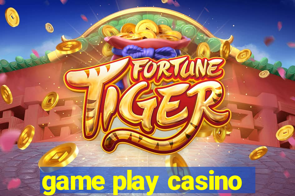 game play casino